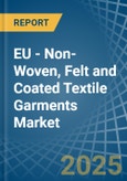 EU - Non-Woven, Felt and Coated Textile Garments - Market Analysis, Forecast, Size, Trends and Insights- Product Image