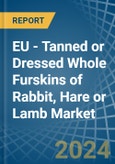 EU - Tanned or Dressed Whole Furskins of Rabbit, Hare or Lamb - Market Analysis, Forecast, Size, Trends and Insights- Product Image