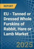 EU - Tanned or Dressed Whole Furskins of Rabbit, Hare or Lamb - Market Analysis, Forecast, Size, Trends and Insights- Product Image