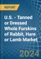 U.S. - Tanned or Dressed Whole Furskins of Rabbit, Hare or Lamb - Market Analysis, Forecast, Size, Trends and Insights - Product Image