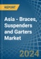 Asia - Braces, Suspenders and Garters - Market Analysis, Forecast, Size, Trends and Insights - Product Image