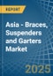 Asia - Braces, Suspenders and Garters - Market Analysis, Forecast, Size, Trends and Insights - Product Image