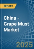 China - Grape Must - Market Analysis, Forecast, Size, Trends and Insights- Product Image