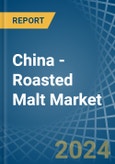China - Roasted Malt - Market Analysis, Forecast, Size, Trends and Insights- Product Image