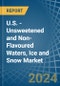 U.S. - Unsweetened and Non-Flavoured Waters, Ice and Snow - Market Analysis, Forecast, Size, Trends and Insights - Product Image