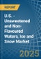 U.S. - Unsweetened and Non-Flavoured Waters, Ice and Snow - Market Analysis, Forecast, Size, Trends and Insights - Product Image