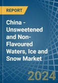 China - Unsweetened and Non-Flavoured Waters, Ice and Snow - Market Analysis, Forecast, Size, Trends and Insights- Product Image