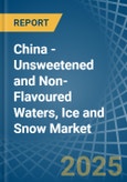 China - Unsweetened and Non-Flavoured Waters, Ice and Snow - Market Analysis, Forecast, Size, Trends and Insights- Product Image