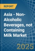 Asia - Non-Alcoholic Beverages, not Containing Milk - Market Analysis, Forecast, Size, Trends and Insights- Product Image