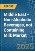Middle East - Non-Alcoholic Beverages, not Containing Milk - Market Analysis, Forecast, Size, Trends and Insights- Product Image