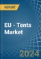 EU - Tents (Including Caravan Awnings) - Market Analysis, Forecast, Size, Trends and Insights - Product Thumbnail Image