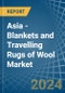 Asia - Blankets and Travelling Rugs of Wool - Market Analysis, Forecast, Size, Trends and Insights - Product Image