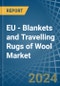EU - Blankets and Travelling Rugs of Wool - Market Analysis, Forecast, Size, Trends and Insights - Product Image
