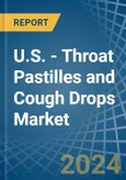 U.S. - Throat Pastilles and Cough Drops (Not Containing Medicinal Properties) - Market Analysis, Forecast, Size, Trends and Insights- Product Image
