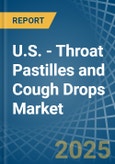 U.S. - Throat Pastilles and Cough Drops (Not Containing Medicinal Properties) - Market Analysis, Forecast, Size, Trends and Insights- Product Image