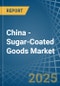 China - Sugar-Coated (Panned) Goods - Market Analysis, Forecast, Size, Trends and Insights - Product Image