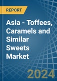 Asia - Toffees, Caramels and Similar Sweets - Market Analysis, Forecast, Size, Trends and Insights- Product Image