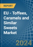 EU - Toffees, Caramels and Similar Sweets - Market Analysis, Forecast, Size, Trends and Insights- Product Image