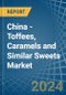 China - Toffees, Caramels and Similar Sweets - Market Analysis, Forecast, Size, Trends and Insights - Product Thumbnail Image