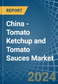 China - Tomato Ketchup and Tomato Sauces - Market Analysis, Forecast, Size, Trends and Insights- Product Image