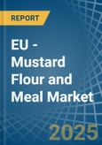 EU - Mustard Flour and Meal - Market Analysis, Forecast, Size, Trends and Insights- Product Image