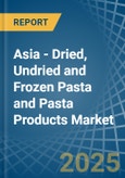 Asia - Dried, Undried and Frozen Pasta and Pasta Products - Market Analysis, Forecast, Size, Trends and Insights- Product Image