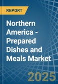 Northern America - Prepared Dishes and Meals - Market Analysis, Forecast, Size, Trends and Insights- Product Image