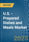U.S. - Prepared Dishes and Meals - Market Analysis, Forecast, Size, Trends and Insights- Product Image