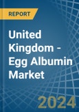 United Kingdom - Egg Albumin - Market Analysis, Forecast, Size, Trends and Insights- Product Image