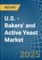 U.S. - Bakers' and Active Yeast - Market Analysis, Forecast, Size, Trends and Insights - Product Image