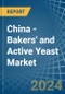 China - Bakers' and Active Yeast - Market Analysis, Forecast, Size, Trends and Insights - Product Image