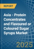 Asia - Protein Concentrates and Flavoured or Coloured Sugar Syrups - Market Analysis, Forecast, Size, Trends and Insights- Product Image