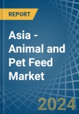 Asia - Animal and Pet Feed - Market Analysis, Forecast, Size, Trends and Insights- Product Image