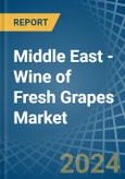 Middle East - Wine of Fresh Grapes (Except Sparkling Wine) - Market Analysis, Forecast, Size, Trends and Insights- Product Image