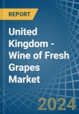 United Kingdom - Wine of Fresh Grapes (Except Sparkling Wine) - Market Analysis, Forecast, Size, Trends and Insights- Product Image