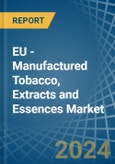 EU - Manufactured Tobacco, Extracts and Essences - Market Analysis, Forecast, Size, Trends and Insights- Product Image
