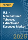 U.S. - Manufactured Tobacco, Extracts and Essences - Market Analysis, Forecast, Size, Trends and Insights- Product Image