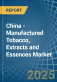 China - Manufactured Tobacco, Extracts and Essences - Market Analysis, Forecast, Size, Trends and Insights- Product Image