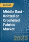 Middle East - Knitted or Crocheted Fabrics (Excluding Pile Fabrics) - Market Analysis, Forecast, Size, Trends and Insights - Product Image