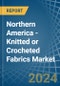 Northern America - Knitted or Crocheted Fabrics (Excluding Pile Fabrics) - Market Analysis, Forecast, Size, Trends and Insights - Product Thumbnail Image