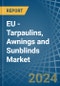EU - Tarpaulins, Awnings and Sunblinds (Excluding Caravan Awnings) - Market Analysis, Forecast, Size, Trends and Insights - Product Image