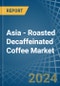 Asia - Roasted Decaffeinated Coffee - Market Analysis, Forecast, Size, Trends and Insights - Product Image