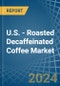 U.S. - Roasted Decaffeinated Coffee - Market Analysis, Forecast, Size, Trends and Insights - Product Thumbnail Image