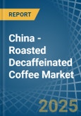 China - Roasted Decaffeinated Coffee - Market Analysis, Forecast, Size, Trends and Insights- Product Image