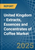 United Kingdom - Extracts, Essences and Concentrates of Coffee - Market Analysis, Forecast, Size, Trends and Insights- Product Image