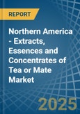 Northern America - Extracts, Essences and Concentrates of Tea or Mate - Market Analysis, Forecast, Size, Trends and Insights- Product Image