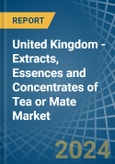 United Kingdom - Extracts, Essences and Concentrates of Tea or Mate - Market Analysis, Forecast, Size, Trends and Insights- Product Image