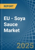 EU - Soya Sauce - Market Analysis, Forecast, Size, Trends and Insights- Product Image