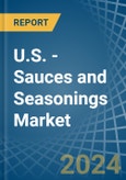 U.S. - Sauces and Seasonings - Market Analysis, Forecast, Size, Trends and Insights- Product Image