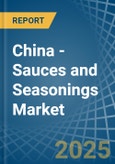 China - Sauces and Seasonings - Market Analysis, Forecast, Size, Trends and Insights- Product Image